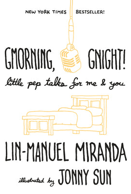 Gmorning, Gnight!: Little Pep Talks for Me & You by Miranda, Lin-Manuel