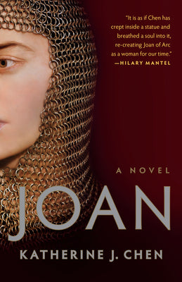 Joan: A Novel of Joan of Arc by Chen, Katherine J.