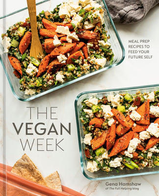 The Vegan Week: Meal Prep Recipes to Feed Your Future Self [A Cookbook] by Hamshaw, Gena