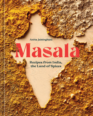 Masala: Recipes from India, the Land of Spices [A Cookbook] by Jaisinghani, Anita