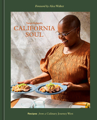 Tanya Holland's California Soul: Recipes from a Culinary Journey West [A Cookbook] by Holland, Tanya