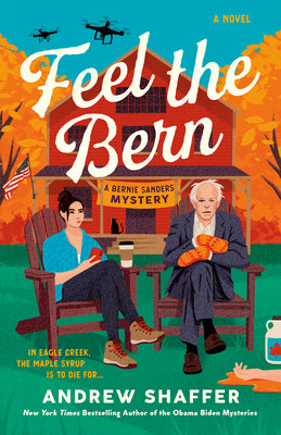 Feel the Bern: A Bernie Sanders Mystery by Shaffer, Andrew