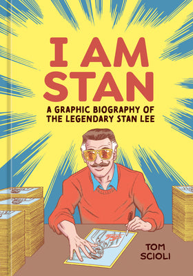 I Am Stan: A Graphic Biography of the Legendary Stan Lee by Scioli, Tom