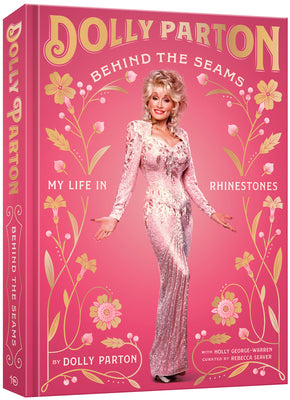 Behind the Seams: My Life in Rhinestones by Parton, Dolly