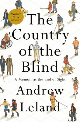 The Country of the Blind: A Memoir at the End of Sight by Leland, Andrew