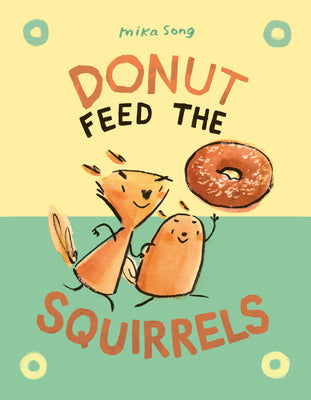 Donut Feed the Squirrels: (A Graphic Novel) by Song, Mika