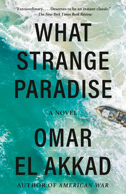 What Strange Paradise by El Akkad, Omar
