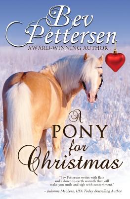 A Pony for Christmas: A Canadian Holiday Novella by Pettersen, Bev