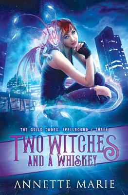 Two Witches and a Whiskey by Marie, Annette