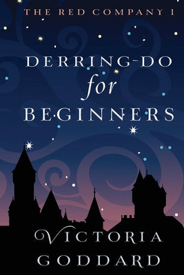 Derring-Do for Beginners by Goddard, Victoria