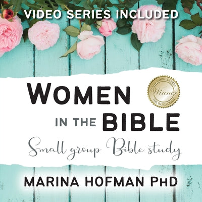 Women in the Bible Small Group Bible Study by Hofman, Marina H.