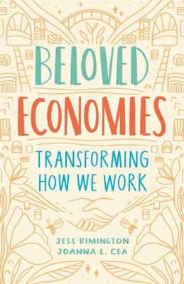 Beloved Economies: Transforming How We Work by Rimington, Jess