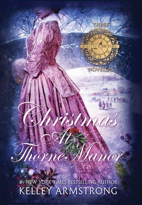 Christmas at Thorne Manor: A Trio of Holiday Novellas by Armstrong, Kelley