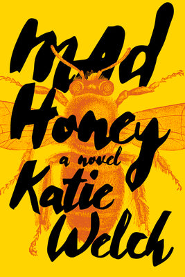 Mad Honey by Welch, Katie