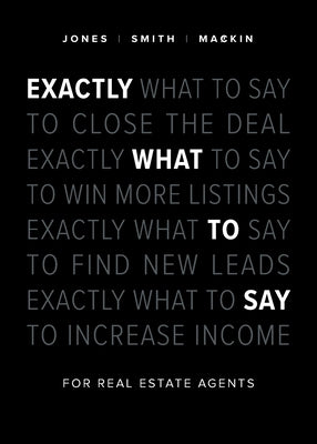 Exactly What to Say: For Real Estate Agents by Jones, Phil M.