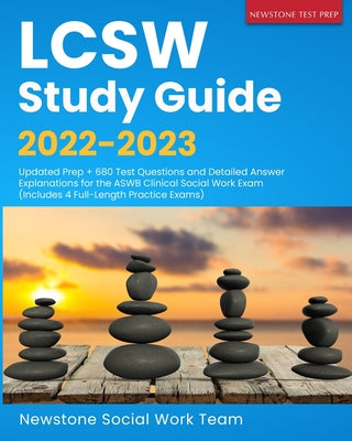 LCSW Study Guide 2022-2023: Updated Prep + 680 Test Questions and Detailed Answer Explanations for the ASWB Clinical Social Work Exam (Includes 4 by Social Work Team, Newstone