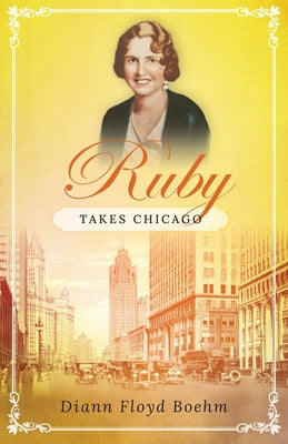 Ruby Takes Chicago by Floyd Boehm, DiAnn