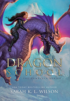 Dragon School: The Complete Series by Wilson, Sarah