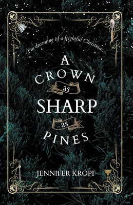 A Crown as Sharp as Pines by Kropf, Jennifer