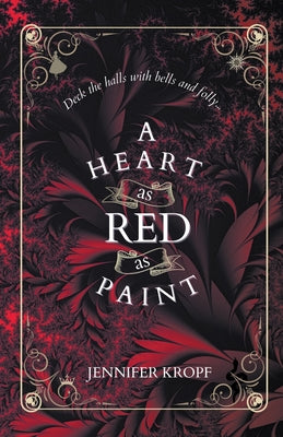 A Heart as Red as Paint by Kropf, Jennifer