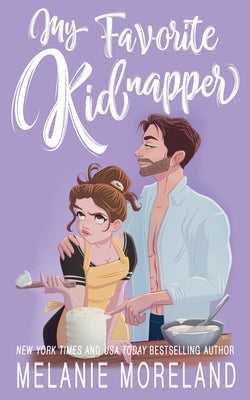 My Favorite Kidnapper: A forced proximity, grumpy sunshine romance by Moreland, Melanie