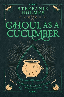 Ghoul As A Cucumber: Luxe paperback edition by Holmes, Steffanie