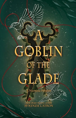 A Goblin of the Glade: A Numina Parable by Catron, McKenzie