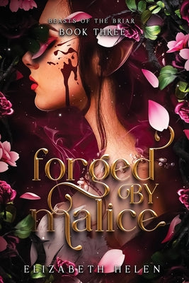 Forged by Malice by Helen, Elizabeth