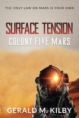 Surface Tension: Colony Five Mars by Kilby, Gerald M.