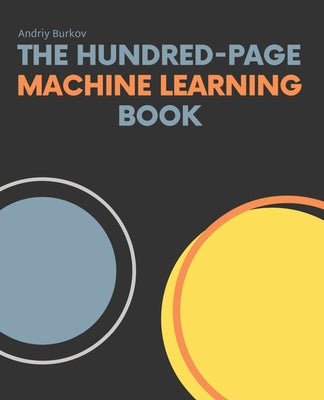 The Hundred-Page Machine Learning Book by Burkov, Andriy