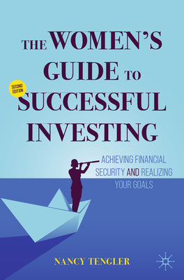 The Women's Guide to Successful Investing: Achieving Financial Security and Realizing Your Goals by Tengler, Nancy
