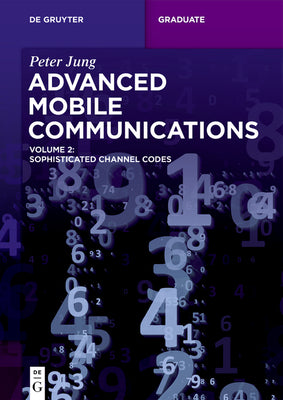 Advanced Mobile Communications: Sophisticated Channel Codes by Jung, Peter