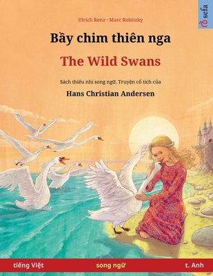 B&#7847;y chim thiên nga - The Wild Swans (ti&#7871;ng Vi&#7879;t - t. Anh) by Renz, Ulrich