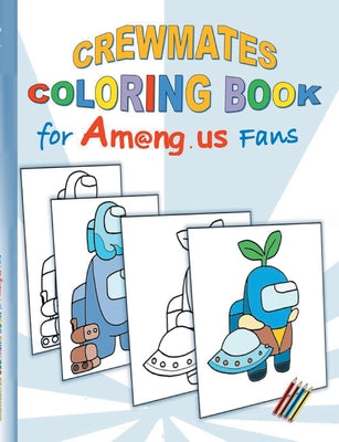 Crewmates Coloring Book for Am@ng.us Fans: drawing, paintbook, painting, App, computer, pc, game, apple, videogame, kids, children, Impostor, Crewmate by Roogle, Ricky