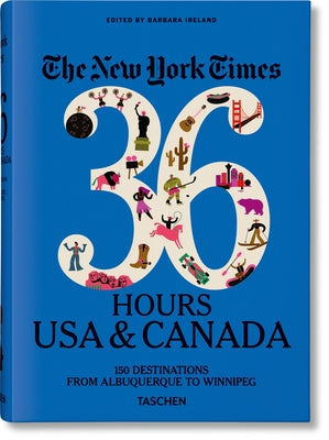 The New York Times 36 Hours. USA & Canada. 3rd Edition by Ireland, Barbara