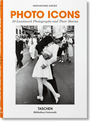 Photo Icons. 50 Landmark Photographs and Their Stories by Koetzle, Hans-Michael