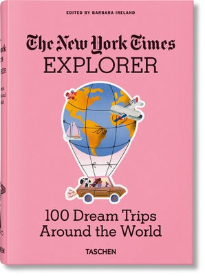 The New York Times Explorer. 100 Trips Around the World by Ireland, Barbara