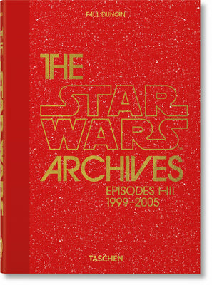 The Star Wars Archives. 1999-2005. 40th Ed. by Duncan, Paul