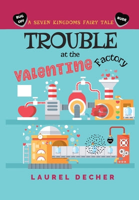 Trouble at the Valentine Factory by Decher, Laurel