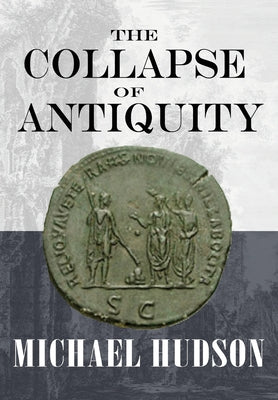 The Collapse of Antiquity by Hudson, Michael