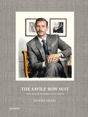 The Savile Row Suit: The Art of Bespoke Tailoring by Gestalten