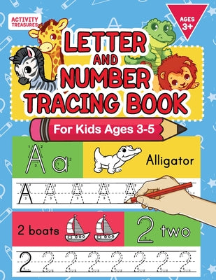 Letter And Number Tracing Book For Kids Ages 3-5: A Fun Practice Workbook To Learn The Alphabet And Numbers From 0 To 30 For Preschoolers And Kinderga by Treasures, Activity