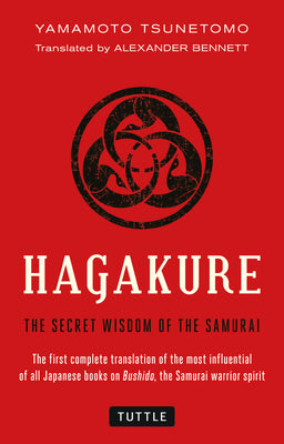 Hagakure: The Secret Wisdom of the Samurai by Tsunetomo, Yamamoto
