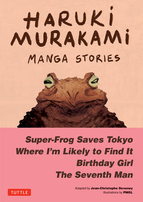 Haruki Murakami Manga Stories 1: Super-Frog Saves Tokyo, the Seventh Man, Birthday Girl, Where I'm Likely to Find It by Murakami, Haruki