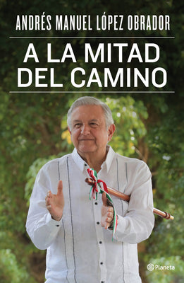 a la Mitad del Camino by López Obrador, Andrés Manuel