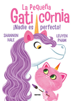 ¡Nadie Es Perfecto! / Pretty Perfect Kitty-Corn by Hale, Shannon