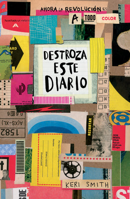 Destroza Este Diario. Ahora a Todo Color / Wreck This Journal. Now in Color by Smith, Keri