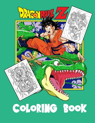 Dragon Ball Z Coloring Book: For anyone who loves Dragon ball Z ! by Hughes, Daniel