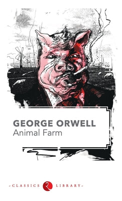 Animal Farm by George Orwell by Orwell, George