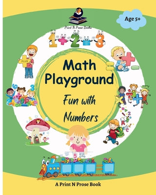 Math Playground: Fun with Numbers - Math Activity Book for Kids by Books, Print N. Prose